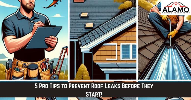 A roofer with tools inspects a roof, patches shingles, and applies sealant, with text: 5 Pro Tips to Prevent Roof Leaks Before They Start! and the Alamo Roofing Contractors logo.