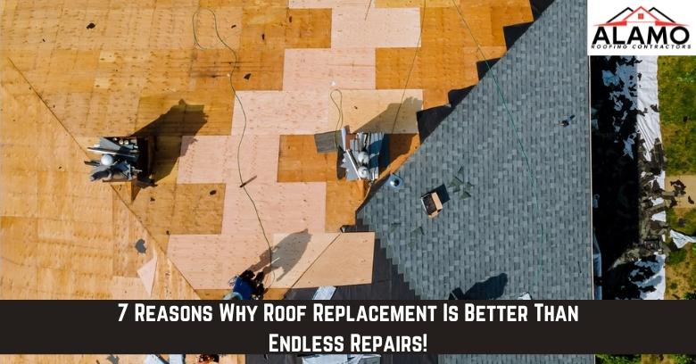 7 Reasons Why Roof Replacement Is Better Than Endless Repairs!