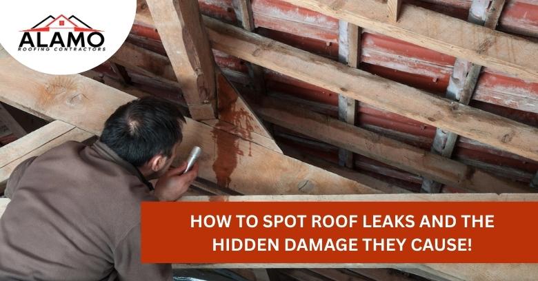 A person inspects a wooden roof structure for leaks using a flashlight. Text: “How to spot roof leaks and the hidden damage they cause!” Alamo Roofing Contractors logo is shown. A person inspects a wooden roof structure for leaks using a flashlight. Text: “How to spot roof leaks and the hidden damage they cause!” Alamo Roofing Contractors logo is shown.