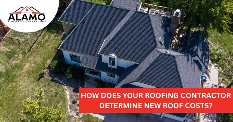 Aerial view of a house with a dark roof; overlay text reads, How does your roofing contractor determine new roof costs? Alamo Roofing Contractors logo is in the top left corner. Aerial view of a house with a dark roof; overlay text reads, How does your roofing contractor determine new roof costs? Alamo Roofing Contractors logo is in the top left corner.