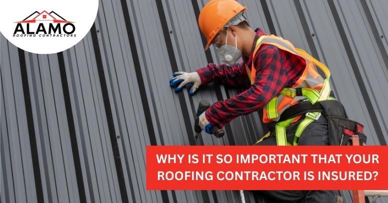Why Is It So Important That Your Roofing Contractor Is Insured?